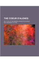 The Coeur D'Alenes; Or, a Tale of the Modern Inquisition in Idaho