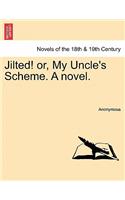 Jilted! Or, My Uncle's Scheme. a Novel.