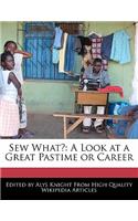 Sew What?: A Look at a Great Pastime or Career