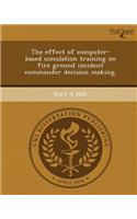 The Effect of Computer-Based Simulation Training on Fire Ground Incident Commander Decision Making