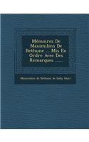 Memoires de Maximilien de Bethune ... MIS En Ordre Avec Des Remarques ......