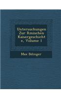 Untersuchungen Zur R�mischen Kaisergeschichte, Volume 1