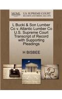 L Bucki & Son Lumber Co V. Atlantic Lumber Co U.S. Supreme Court Transcript of Record with Supporting Pleadings