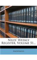 Niles' Weekly Register, Volume 51...: (English)