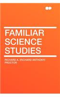 Familiar Science Studies