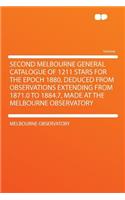 Second Melbourne General Catalogue of 1211 Stars for the Epoch 1880, Deduced from Observations Extending from 1871.0 to 1884.7, Made at the Melbourne Observatory