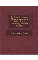 P. Ovidii Nasonis Metamorphoseon Libri Xv.