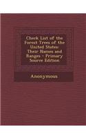 Check List of the Forest Trees of the United States: Their Names and Ranges - Primary Source Edition