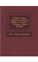 Claudii Galeni Pergameni Scripta Minora, Volume 1 - Primary Source Edition
