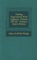 Feeding Experiments with Leghorns, Volumes 225-232 - Primary Source Edition