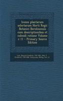 Icones Plantarum Selectarum Horti Regii Botanici Berolinensis Cum Descriptionibus Et Colendi Ratione Volume C 11 - Primary Source Edition
