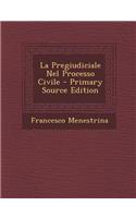 La Pregiudiciale Nel Processo Civile - Primary Source Edition