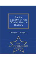 Racine County in the World War: A History - War College Series