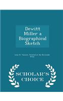 DeWitt Miller a Biographical Sketch - Scholar's Choice Edition