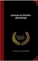 Lectures on Psycho-physiology