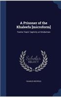 A Prisoner of the Khaleefa [microform]