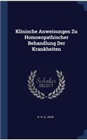 Klinische Anweisungen Zu Homoeopathischer Behandlung Der Krankheiten