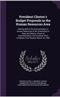 President Clinton's Budget Proposals in the Human Resources Area: Hearing Before the Subcommittee on Human Resources of the Committee on Ways and Means, House of Representatives, One Hundred Third Congress, First S
