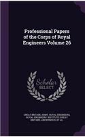 Professional Papers of the Corps of Royal Engineers Volume 26: (English)