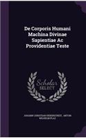 De Corporis Humani Machina Divinae Sapientiae Ac Providentiae Teste