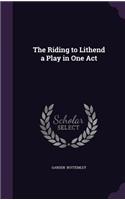 The Riding to Lithend a Play in One Act