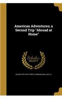 American Adventures; A Second Trip Abroad at Home