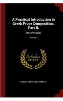 A Practical Introduction to Greek Prose Composition. Part II.