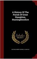 A History Of The Parish Of Great Staughton, Huntingdonshire