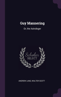 Guy Mannering: Or, the Astrologer