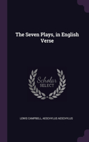 The Seven Plays, in English Verse