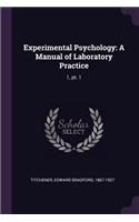 Experimental Psychology: A Manual of Laboratory Practice: 1, pt. 1