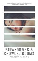 Breakdowns & Crowded Rooms