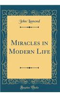 Miracles in Modern Life (Classic Reprint)