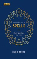 The Essential Book of Spells: Magic to Enchant Your World(Elements)