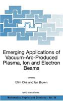 Emerging Applications of Vacuum-Arc-Produced Plasma, Ion and Electron Beams