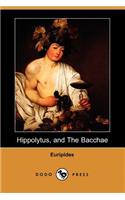 Hippolytus, and the Bacchae (Dodo Press)
