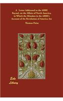 A Letter Addressed to the ABBE Raynal, on the Affairs of North America, in Which the Mistakes in the ABBE's Account of the Revolution of America Are