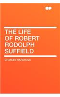 The Life of Robert Rodolph Suffield