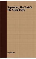 Sophocles; The Text Of The Seven Plays;
