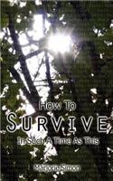 How to Survive in Such a Time as This: (English)