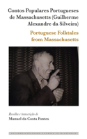 Contos Populares Portugueses de Massachusetts (Guilherme Alexandre Da Silveira) / Portuguese Folktales from Massachusetts