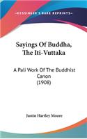 Sayings Of Buddha, The Iti-Vuttaka