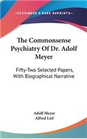 Commonsense Psychiatry Of Dr. Adolf Meyer