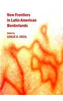 New Frontiers in Latin American Borderlands