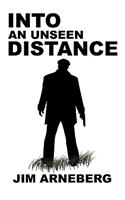 Into an Unseen Distance: (English)