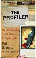 The Profiler: My Life Hunting Serial Killers & Psychopaths