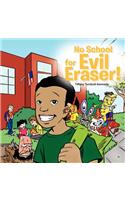 No School For Evil Eraser!