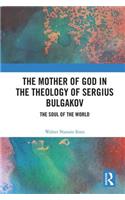 The Mother of God in the Theology of Sergius Bulgakov
