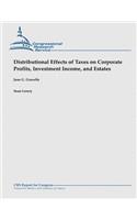 Distributional Effects of Taxes on Corporate Profits, Investment Income, and Estates