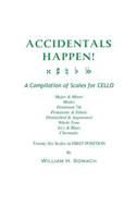 ACCIDENTALS HAPPEN! A Compilation of Scales for Cello Twenty-Six Scales in First Position: Major & Minor, Modes, Dominant 7th, Pentatonic & Ethnic, Diminished & Augmented, Whole Tone, Jazz & Blues, Chromatic(English)